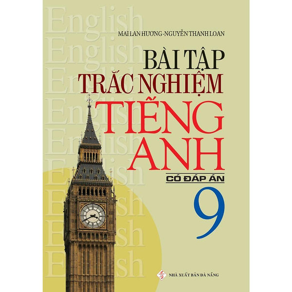 Sách - Bài Tập Trắc Nghiệm Tiếng Anh 9 (Có Đáp Án) - Mai Lan Hương