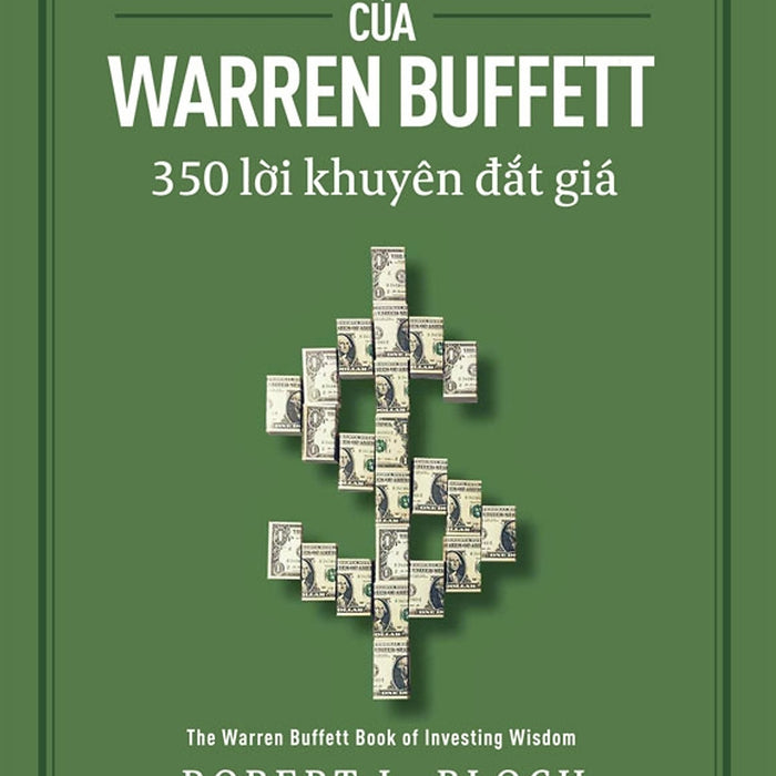 Trí Tuệ Đầu Tư Của Warren Buffett - 350 Lời Khuyên Đắt Giá (Tái Bản 2022)