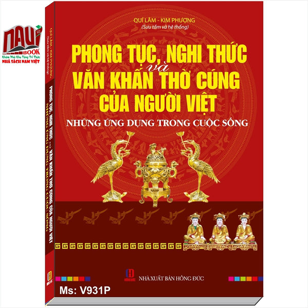 Sách Phong Tục Nghi Thức Và Văn Khấn Thờ Cúng Của Người Việt - Những Ứng Dụng Trong Cuộc Sống - V931P