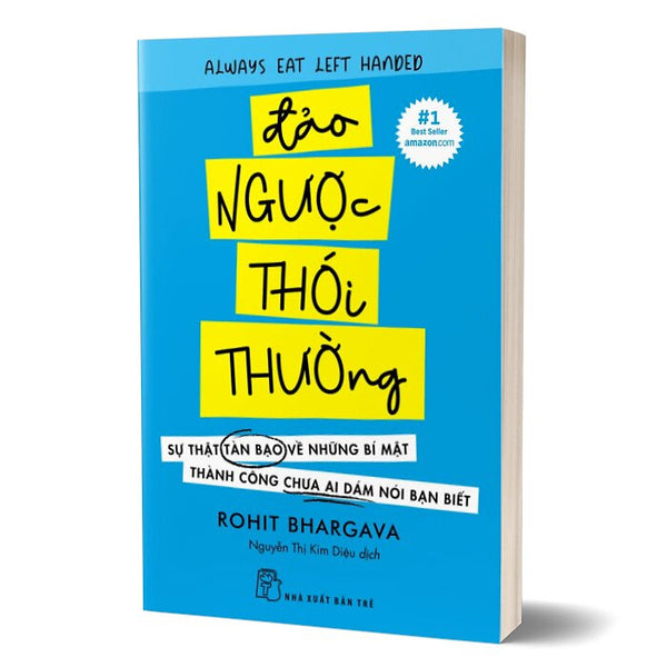 Đảo Ngược Thói Thường - Sự Thật Tàn Bạo Về Những Bí Mật Thành Công Chưa Ai Dám Nói Bạn Biết - Rohit Bhargava