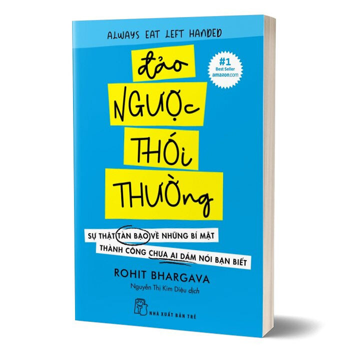 Đảo Ngược Thói Thường - Sự Thật Tàn Bạo Về Những Bí Mật Thành Công Chưa Ai Dám Nói Bạn Biết - Rohit Bhargava