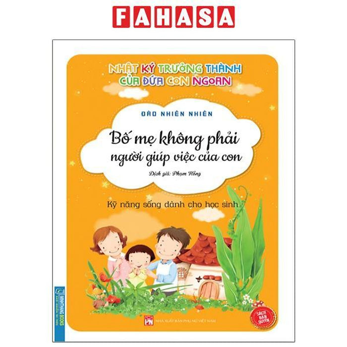 Nhật Ký Trưởng Thành Của Đứa Con Ngoan - Bố Mẹ Không Phải Người Giúp Việc Của Con (Tái Bản 2023)