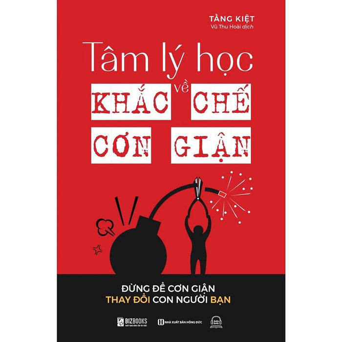 Sách - Tâm Lý Học Về Khắc Chế Cơn Giận - Đừng Để Cơn Giận Thay Đổi Con Người Bạn