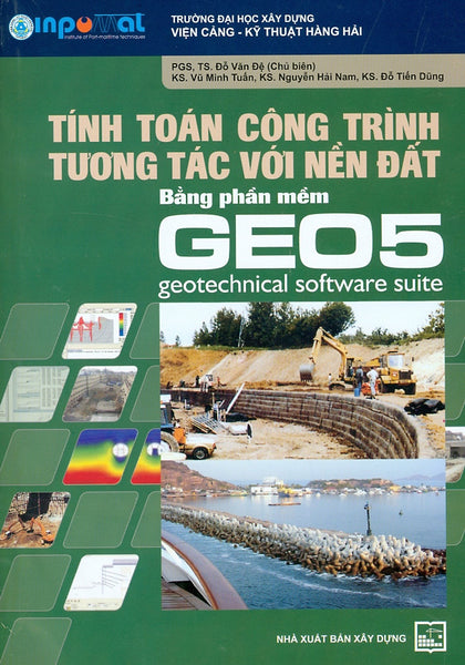 Tính Toán Công Trình Tương Tác Với Nền Đất Bằng Phần Mềm Geo5 - Geotechnical Software Suite (Tái Bản)