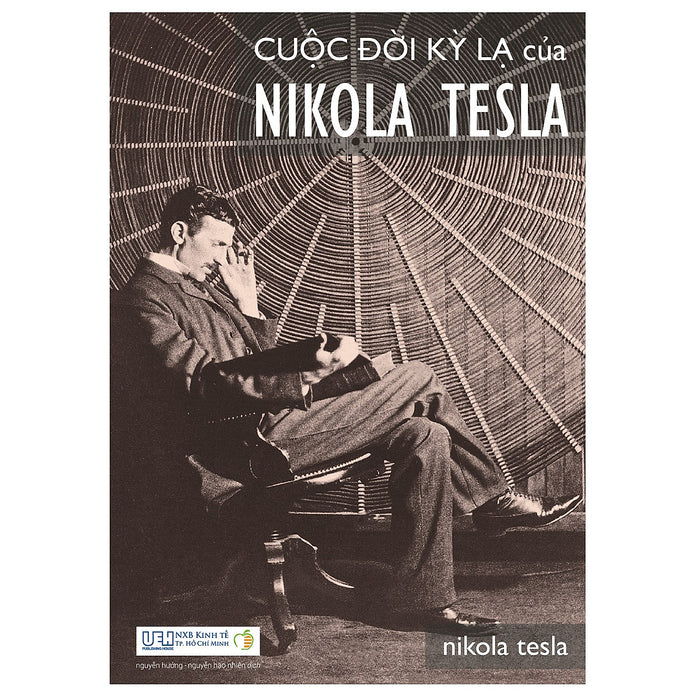 Cuộc Đời Kỳ Lạ Của Nikola Tesla (Tái Bản)
