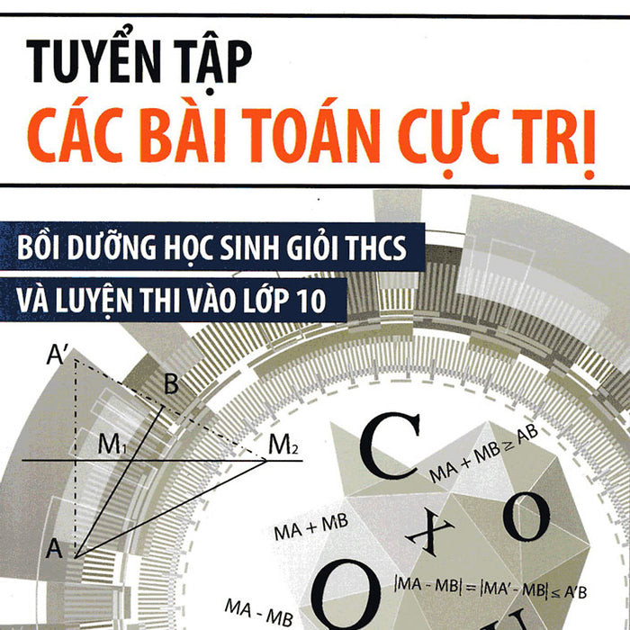 Sách - Tuyển Tập Các Bài Toán Cực Trị Bồi Dưỡng Học Sinh Giỏi Thcs Và Luyện Thi Vào Lớp 10