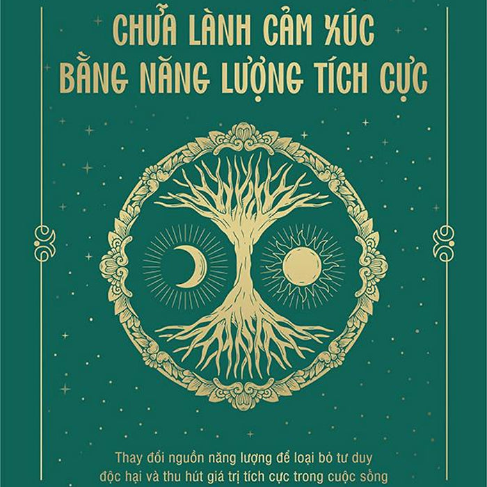 Chữa Lành Cảm Xúc Bằng Năng Lượng Tích Cực