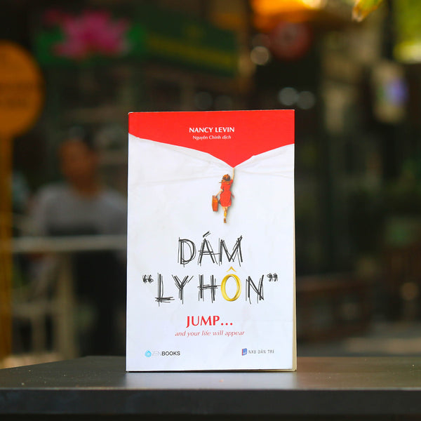 Sách - Dám "Ly Hôn" - Jump And Your Life Will Appear