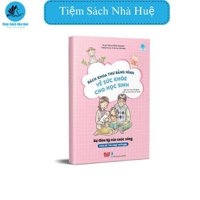 Sách Bách Khoa Thư Bằng Hình Về Sức Khỏe Cho Học Sinh - Sự Diệu Kỳ Của Cuộc Sống, Thiếu Nhi, Đinh Tị