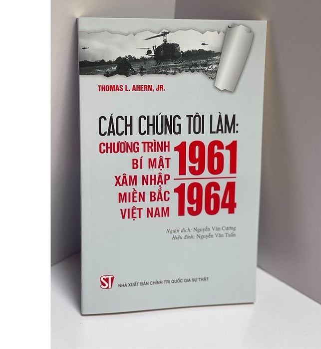 Cách Chúng Tôi Làm: Chương Trình Bí Mật Xâm Nhập Miền Bắc Việt Nam 1961 - 1964