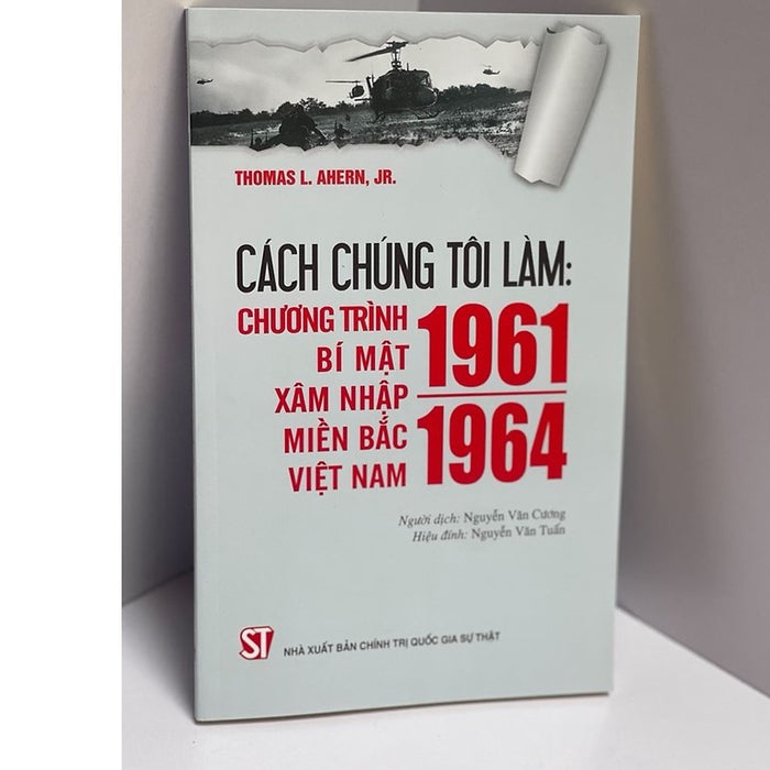 Cách Chúng Tôi Làm: Chương Trình Bí Mật Xâm Nhập Miền Bắc Việt Nam 1961 - 1964