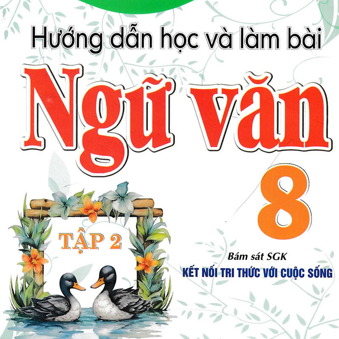 Hướng Dẫn Học Và Làm Bài Ngữ Văn 8 - Tập 2 (Bám Sát Sgk Kết Nối Tri Thức Với Cuộc Sống) _Ha