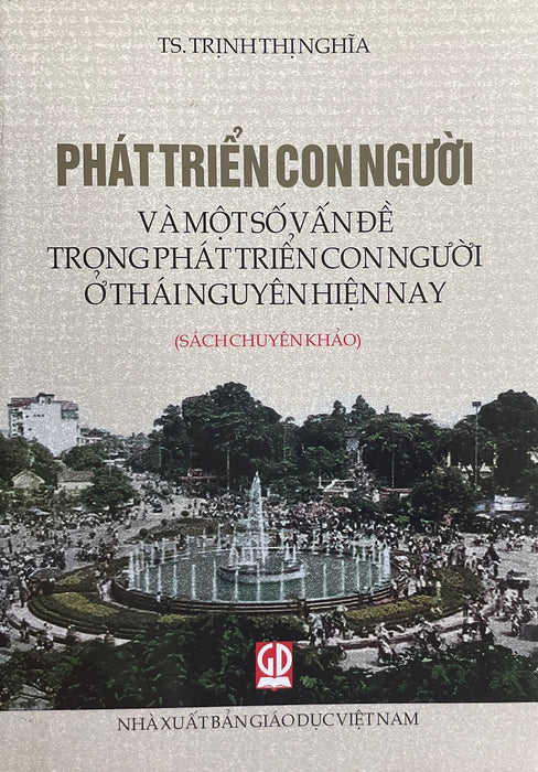 Phát Triển Con Người Và Một Số Vấn Đề Trong Phát Triển Con Người Ở Thái Nguyên Hiện Nay