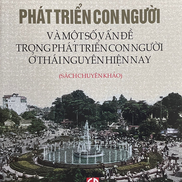 Phát Triển Con Người Và Một Số Vấn Đề Trong Phát Triển Con Người Ở Thái Nguyên Hiện Nay