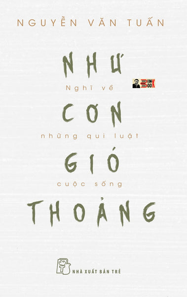 Như Cơn Gió Thoảng - Nghĩ Về Những Quy Luật Cuộc Sống – Nguyễn Văn Tuấn – Nhà Xuất Bản Trẻ (Sách Mới 2022) (Bìa Mềm)