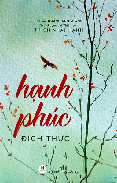 Trò Chuyện Với Thiền Sư Thích Nhất Hạnh - Hạnh Phúc Đích Thực- Hoàng Anh Sướng