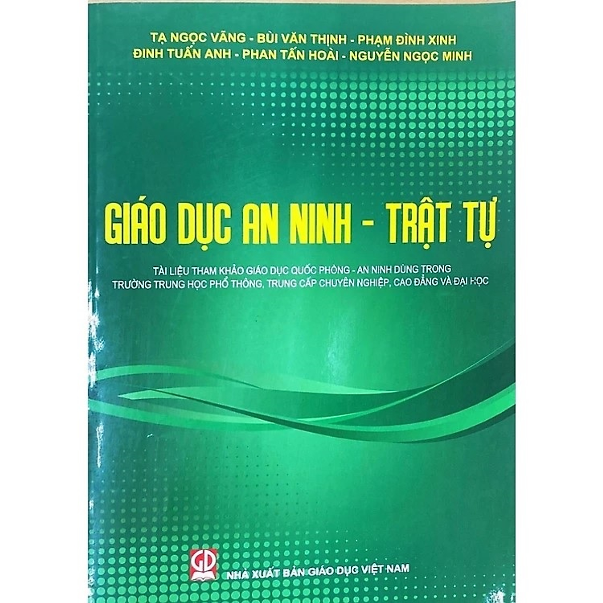 Giáo Dục An Ninh - Trật Tự (Tài Liệu Tham Khảo Giáo Dục Quốc Phòng - An Ninh Dùng Trong Trường Trung Học Phổ Thông, Trung Cấp Chuyên Nghiệp, Cao Đẳng Và Đại Học)