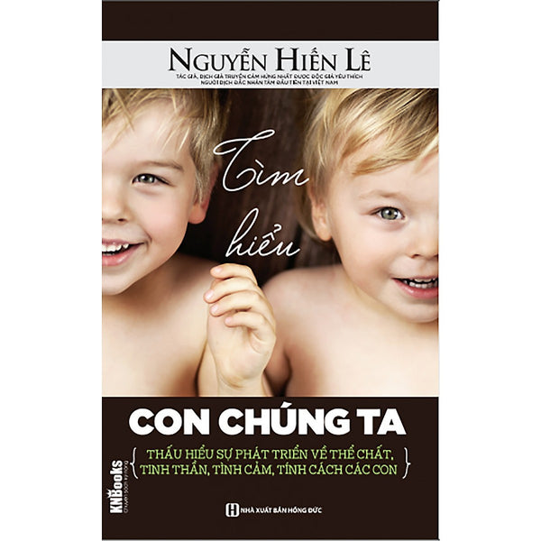 Tìm Hiểu Con Chúng Ta - Thấu Hiểu Sự Phát Triển Về Thể Chất, Tinh Thần, Tình Cảm, Tính Cách Các Con ( Tặng Kèm Bút Nhiều Màu Sắc Lh)