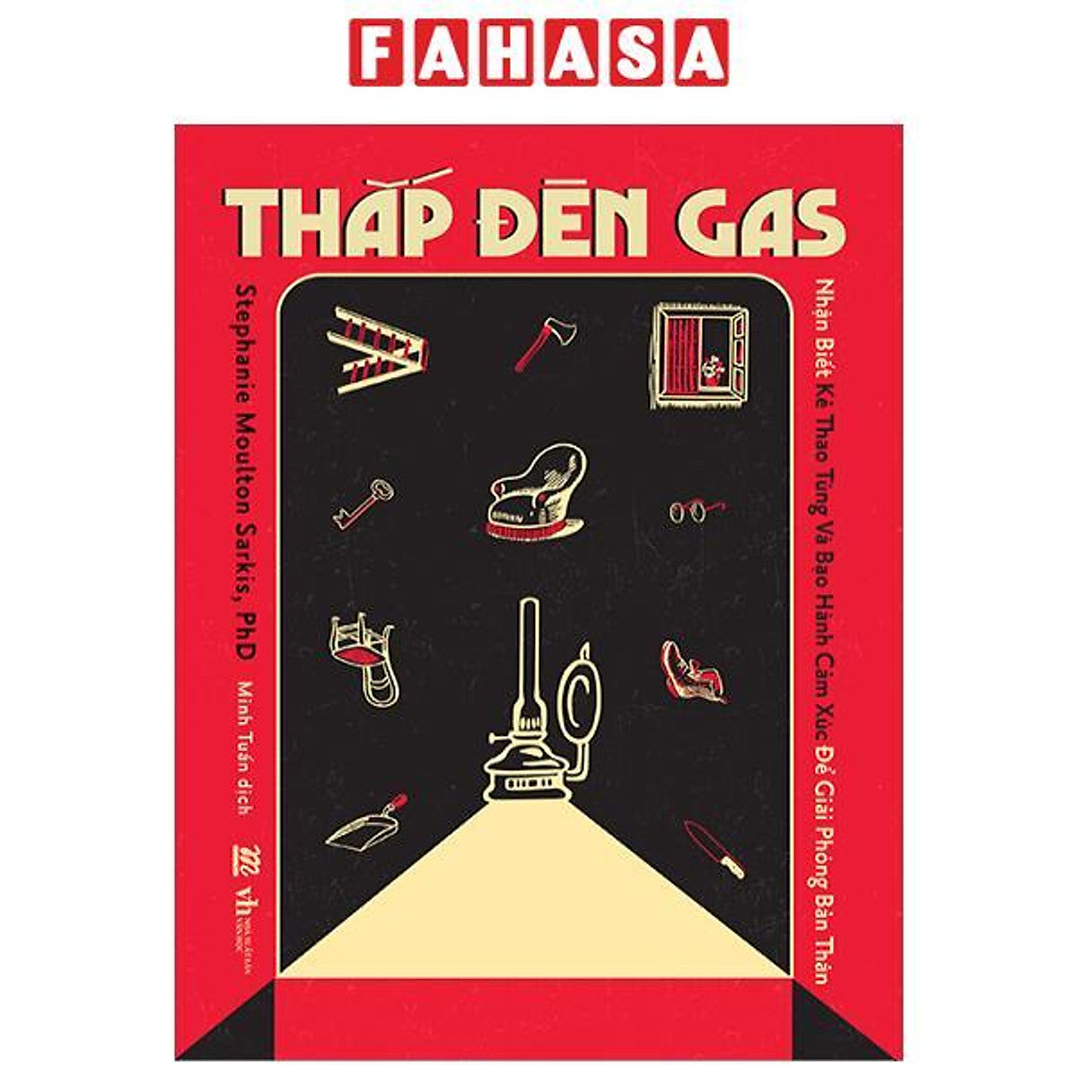 Thắp Đèn Gas - Nhận Biết Kẻ Thao Túng Và Bạo Hành Cảm Xúc Để Giải Phóng Bản Thân