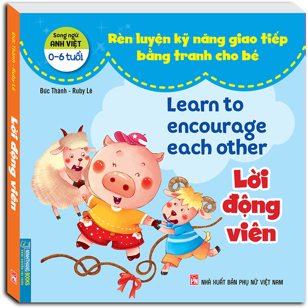 Rèn Luyện Kỹ Năng Giao Tiếp Bằng Tranh Cho Bé - Lời Động Viên (Song Ngữ Anh - Việt)