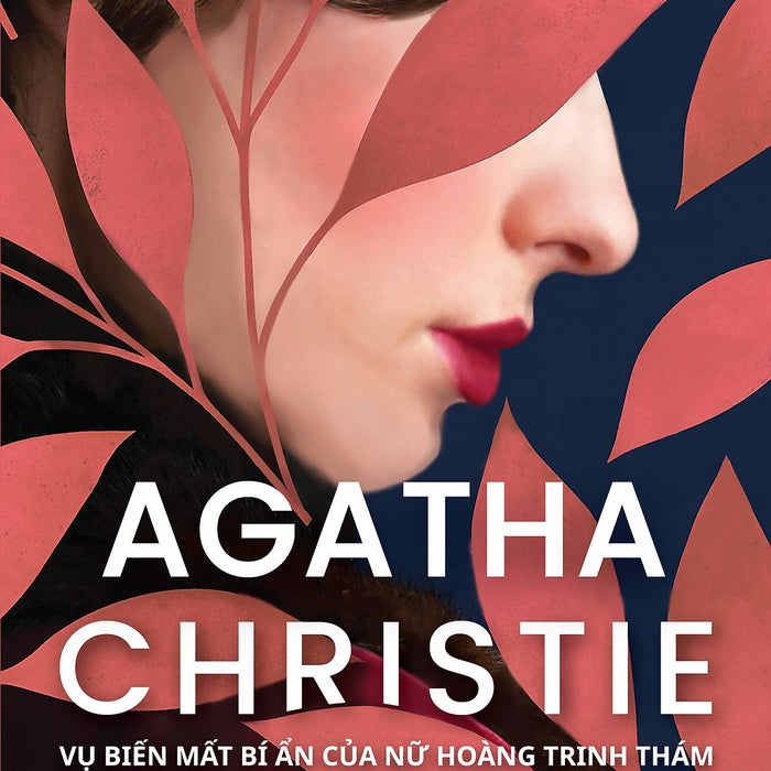 Sách - Agatha Christie - Vụ Biến Mất Bí Ẩn Của Nữ Hoàng Trinh Thám - 1980Books