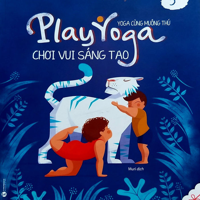 Ehon - Play Yoga - Yoga Cùng Muông Thú: Chơi Vui Sáng Tạo