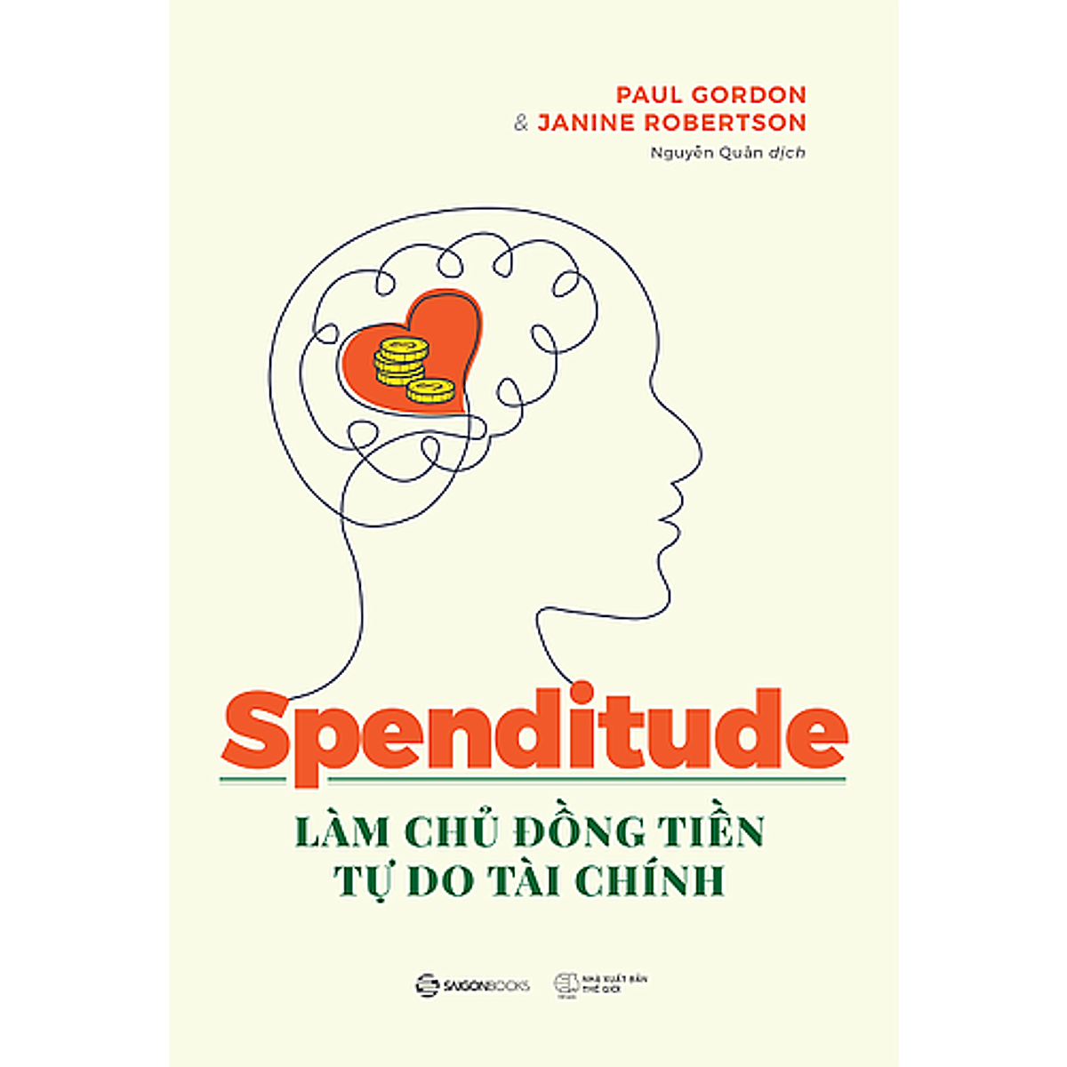 Spenditude: Làm Chủ Đồng Tiền, Tự Do Tài Chính - Tác Giả Janine Robertson , Paul Gordon