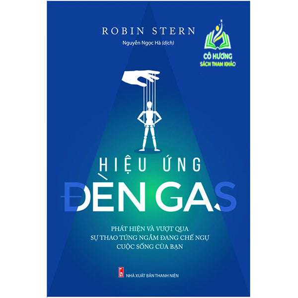 Sách- Hiệu Ứng Đèn Gas - Phát Hiện Và Vượt Qua Sự Thao Túng Ngầm Đang Chế Ngự Cuộc Sống Của Bạn