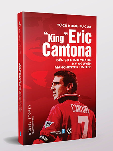 Từ Cú Kung-Fu Của “King” Eric Cantona Đến Sự Hình Thành Kỷ Nguyên Manchester United