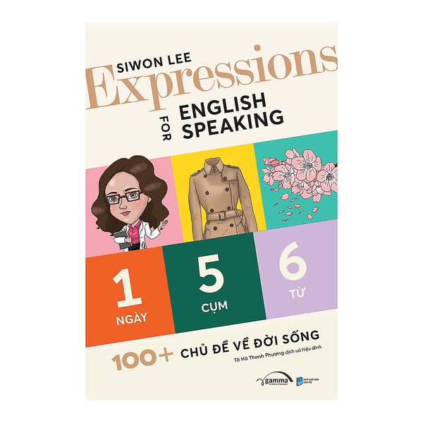 Expressions For English Speaking - 1 Ngày 5 Cụm 6 Từ - Gồm 135 Câu Chuyện Dễ Hiểu, Gần Gũi Với Cuộc Sống, 675 Cách Diễn Đạt Hội Thoại Theo Chủ Đề Tạo Hứng Thú Cho Người Học, Đồng Thời Giúp Người Học Có Thể Giao Tiếp Đơn Giản Bằng Tiếng Anh Sau Khi Học