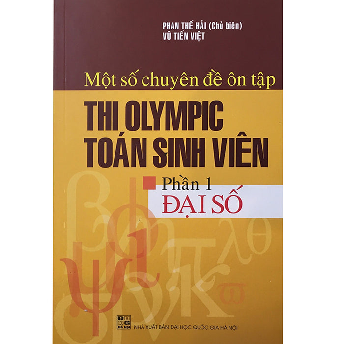 Một Số Chuyên Đề Ôn Tập Thi Olympic Toán Sinh Viên - Phần 1 Đại Số