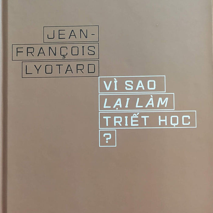 Vì Sao Lại Làm Triết Học - Jean Francois Lyotard