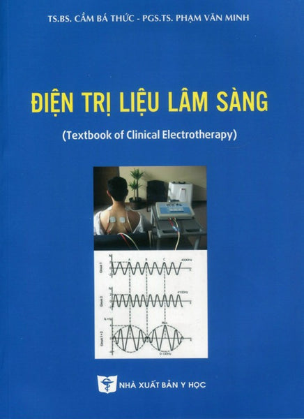 Điện Trị Liệu Lâm Sàng (Textbook Of Clinical Electrotherapy) - Tái Bản Lần Thứ Nhất, Có Sửa Chữa Bổ Sung (2021)
