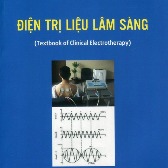 Điện Trị Liệu Lâm Sàng (Textbook Of Clinical Electrotherapy) - Tái Bản Lần Thứ Nhất, Có Sửa Chữa Bổ Sung (2021)
