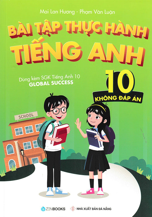 Bài Tập Thực Hành Tiếng Anh 10 (Không Đáp Án) - Dùng Kèm Sgk Tiếng Anh 10 Global Success _Zen