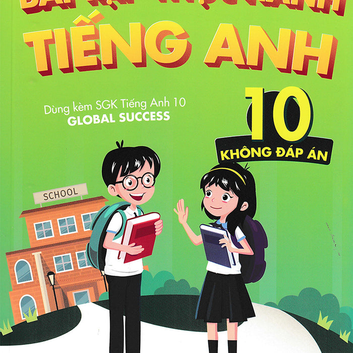 Bài Tập Thực Hành Tiếng Anh 10 (Không Đáp Án) - Dùng Kèm Sgk Tiếng Anh 10 Global Success _Zen
