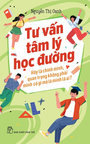 Tư Vấn Tâm Lý Học Đường - Hãy Là Chính Mình, Quan Trọng Không Phải Mình Có Gì Mà Là Mình Là Ai? 	_Tre