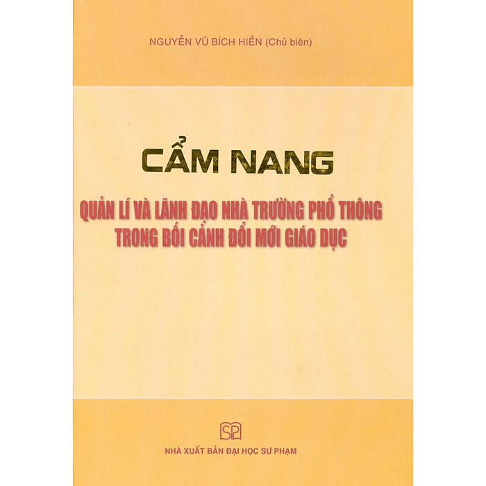 Cẩm Nang Quản Lí Và Lãnh Đạo Nhà Trường Phổ Thông Trong Bối Cảnh Đổi Mới Giáo Dục