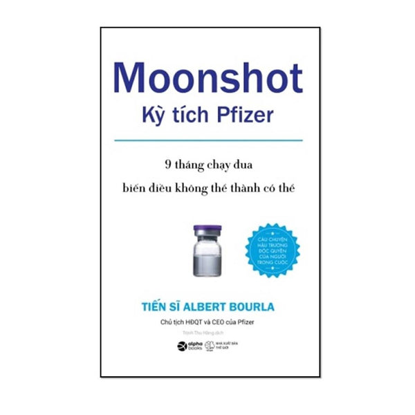 Sách Moonshot - Kỳ Tích Pfizer - 9 Tháng Chạy Đua Để Biến Điều Không Thể Thành Có Thể - Alphabooks - Bản Quyền