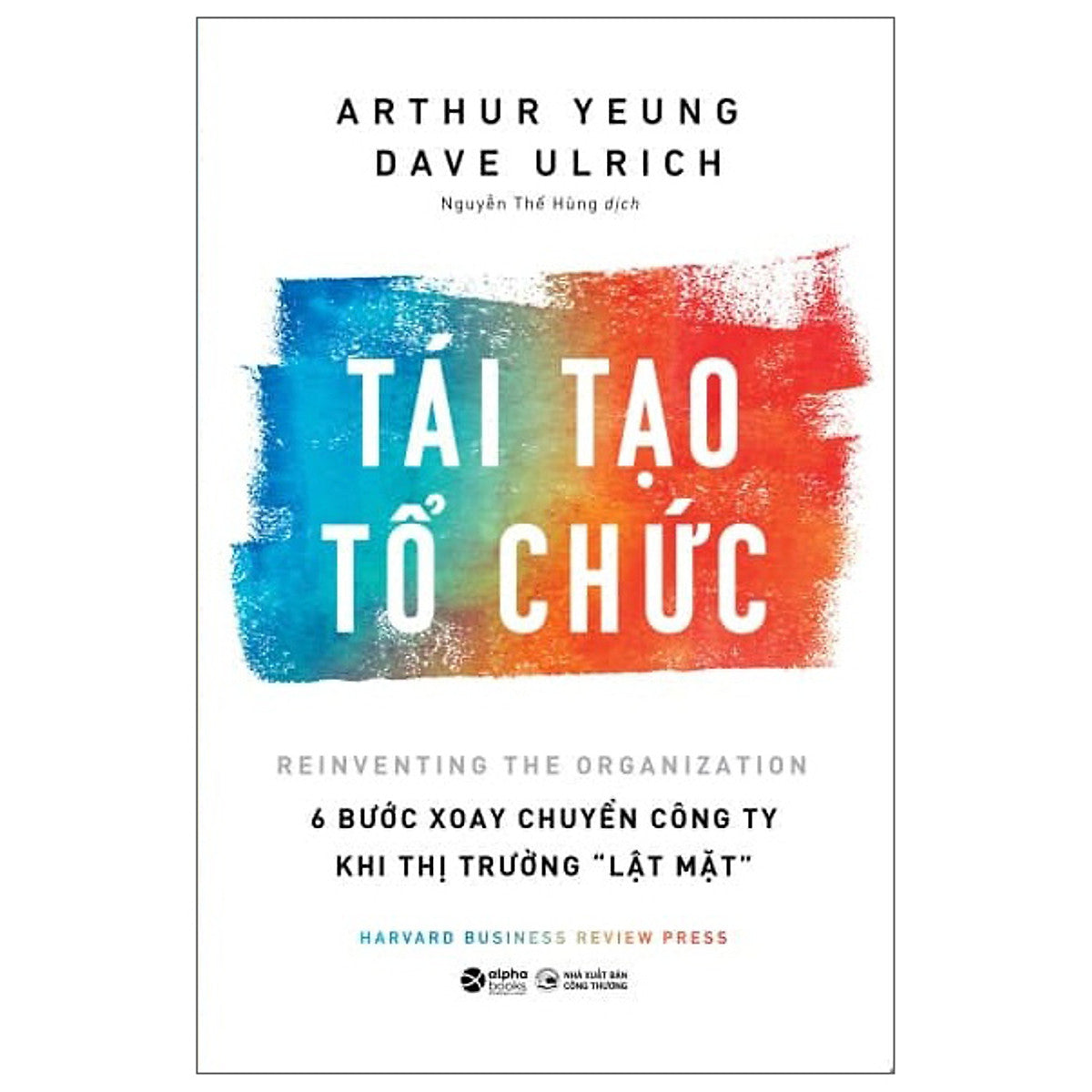 Hbr - Tái Tạo Tổ Chức 6 Bước Xoay Chuyển Công Ty Khi Thị Trường Lật Mặt