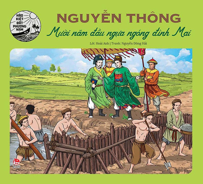 Hào Kiệt Đất Phương Nam – Nguyễn Thông - Mười Năm Đầu Ngựa Ngóng Đình Mai