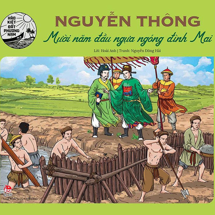 Hào Kiệt Đất Phương Nam – Nguyễn Thông - Mười Năm Đầu Ngựa Ngóng Đình Mai