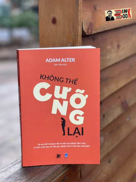 Không Thể Cưỡng Lại - Adam Alter – Sơn Trần Dịch - Unicorn Books