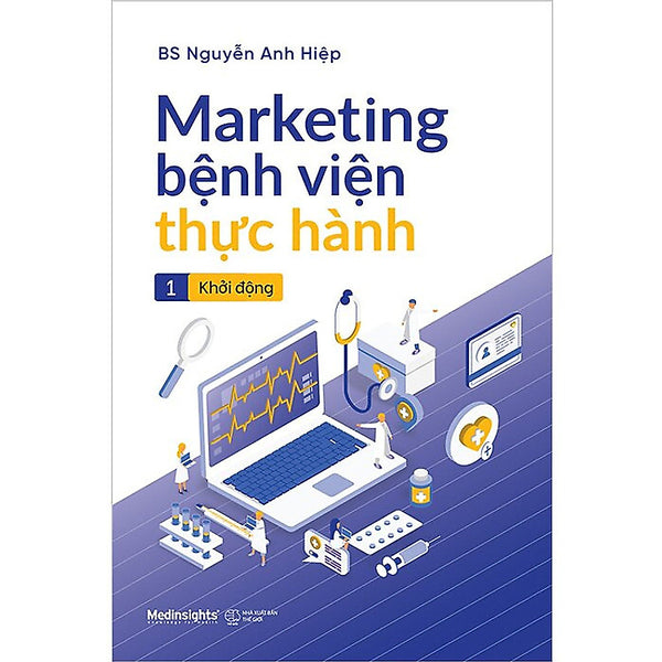 Trạm Đọc | Marketing Bệnh Viện Thực Hành - Tập 1: Khởi Động