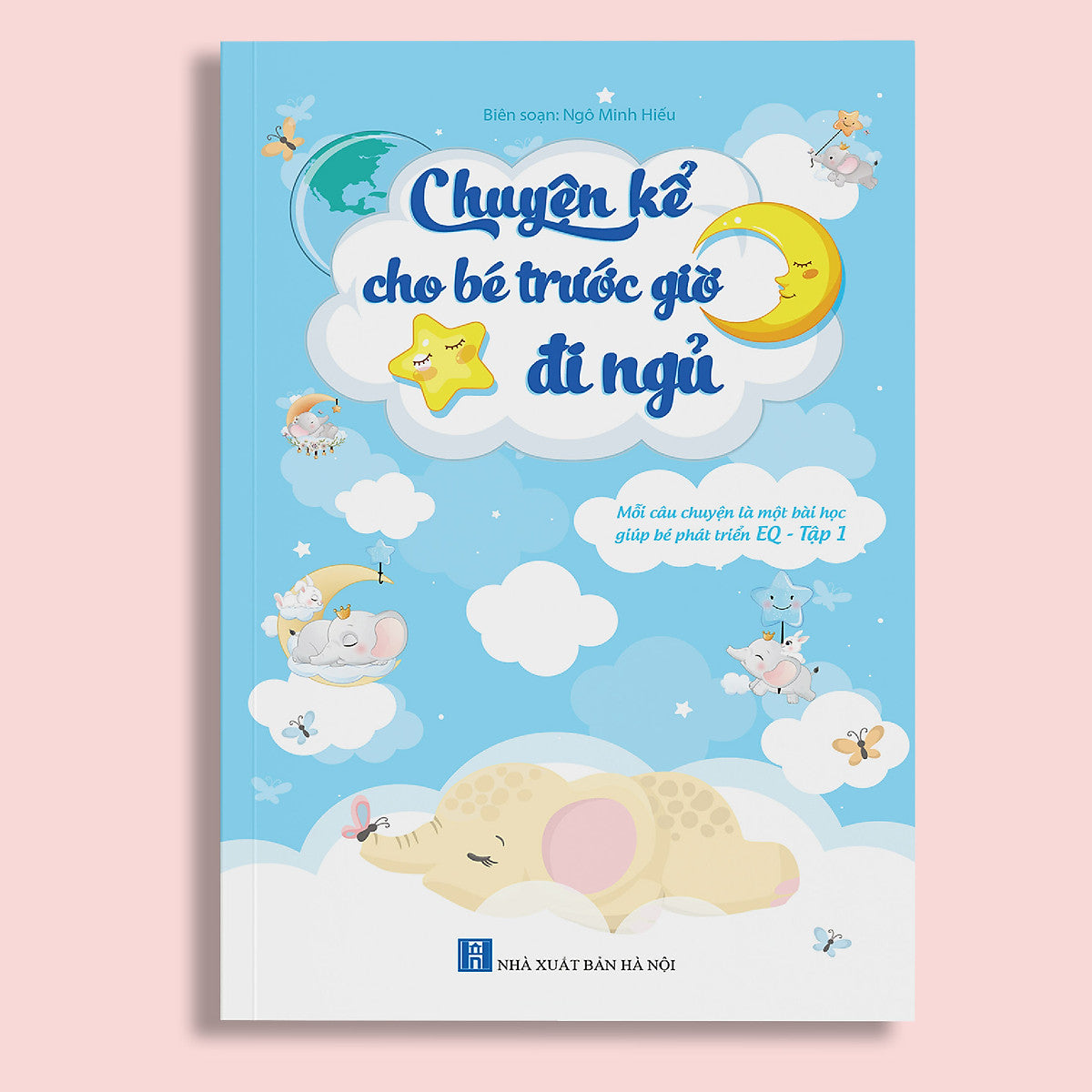 Chuyện Kể Cho Bé Trước Giờ Đi Ngủ - Phát Triển Eq (Tập 1 - Kèm Hình Minh Họa Sống Động)