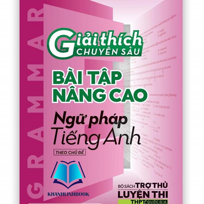 Sách Giải Thích Chuyên Sâu Bài Tập Nâng Cao Ngữ Pháp Tiếng Anh (Ôn Thi Thpt) (Mg)