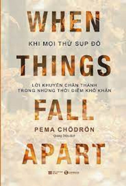 Khi Mọi Thứ Sụp Đổ - Lời Khuyên Chân Thành Trong Những Thời Điểm Khó Khăn (Bản Thường - Thái Hà)