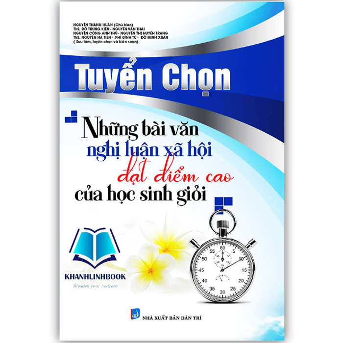 Sách Tuyển Chọn Những Bài Văn Nghị Luận Xã Hội Đạt Điểm Cao Của Học Sinh Giỏi