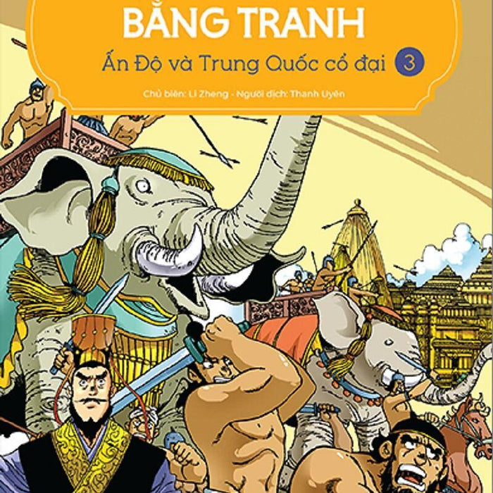 Lược Sử Thế Giới Bằng Tranh - Tập 3 - Ấn Độ Và Trung Quốc Cổ Đại