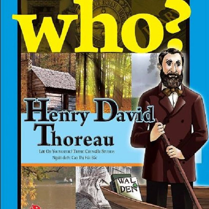 Who? Chuyện Kể Về Danh Nhân Thế Giới - Henry David Thoreau